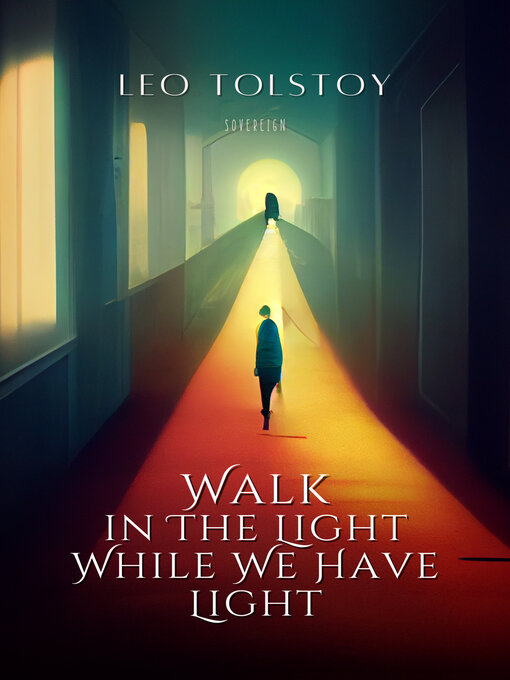 Title details for Walk in the Light While We Have Light by Leo Tolstoy - Available